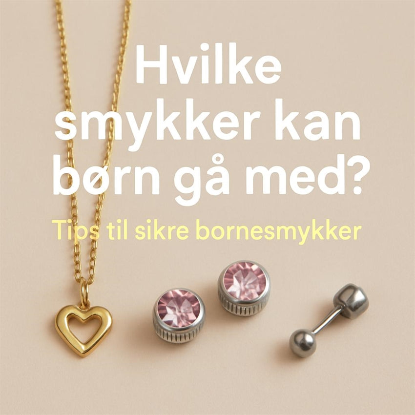 Hvilke smykker kan børn gå med?